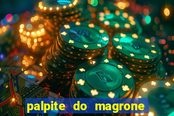 palpite do magrone para federal hoje